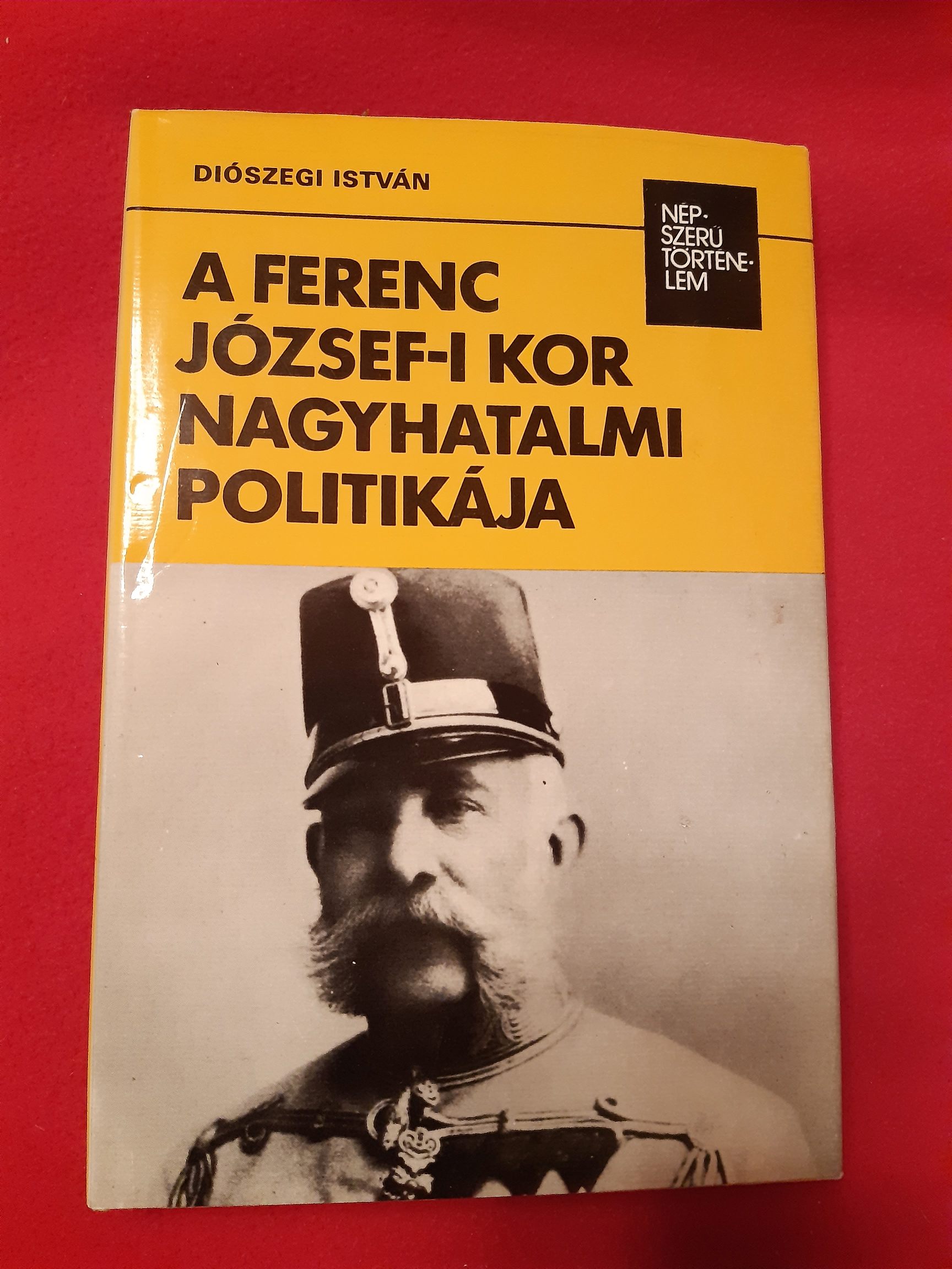 A Ferenc József-i kor naghatalmi politikája